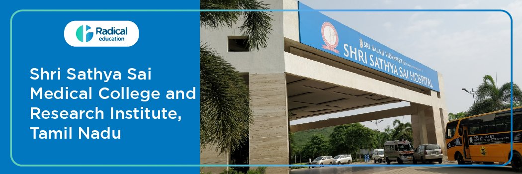 Shri Sathya Sai Medical College and Research Institute, Kanchipuram, Tamil Nadu 2025-26 (updated) Fees Structure, Cut Off, Admission Process