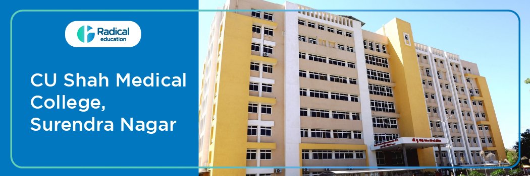 CU Shah Medical College Surendra Nagar, Gujarat 2025-2026 (UPDATED) Fees Structure, Cutoff, Admission Process
