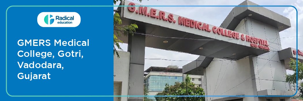 GMERS Medical College Gotri, Vadodara, Admission 2024-2025 (Updated)