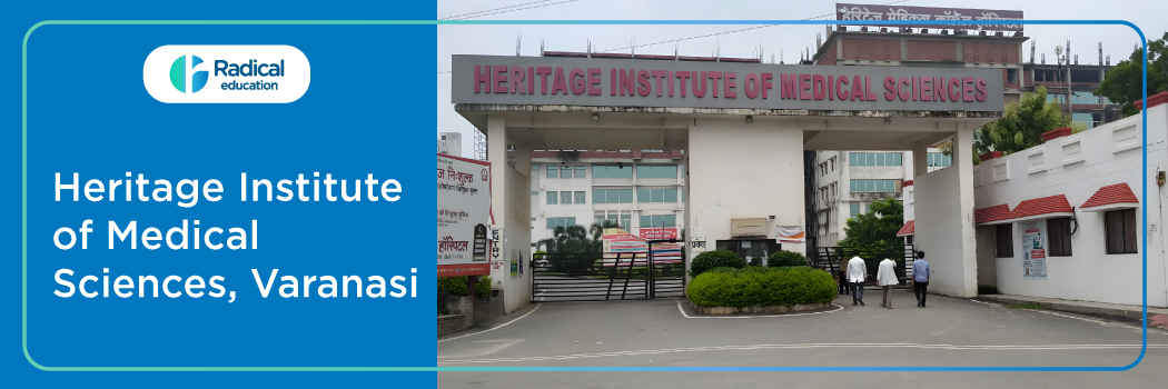 Heritage Institute Of Medical Sciences Varanasi, 2025-2026 (UPDATED) Fees Structure, Cut Off, Admission Process