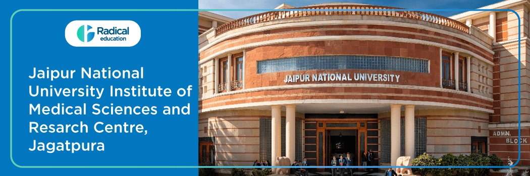 Jaipur National University Institute of Medical Sciences and Research Centre, Jagatpura, Jaipur 2025-2026 (UPDATED) Fees Structure, Cutoff, Admission Process