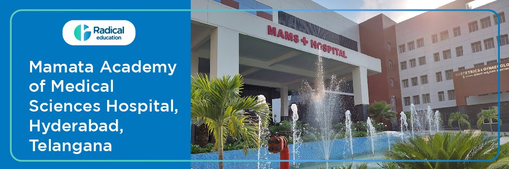 Mamata Academy of Medical Sciences, Bachupally, Telangana 2025-2026 (UPDATED) Fees Structure, Cutoff, Admission Process