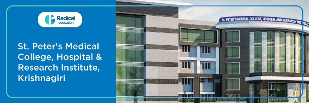 St. Peters Medical College, Hospital & Research Institute, Krishnagiri 2025-2026 (UPDATED) Fees Structure, Cutoff, Admission Process