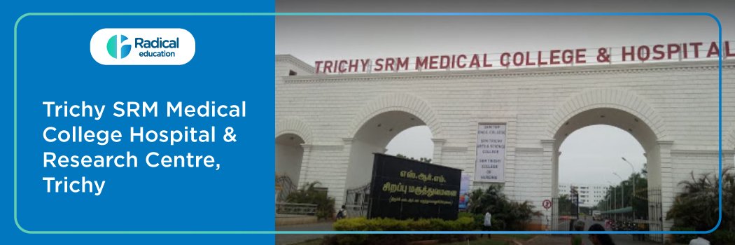 Trichy SRM Medical College Hospital and Research Center Trichy 2025-2026 (UPDATED) Fees Structure, Cutoff, Admission Process