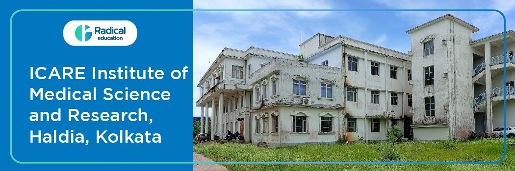 ICARE Institute of Medical Sciences and Research, Haldia, Purba Medinipur, Admission 2025-2026 (UPDATED) Fees Structure, Cutoff, Admission Process