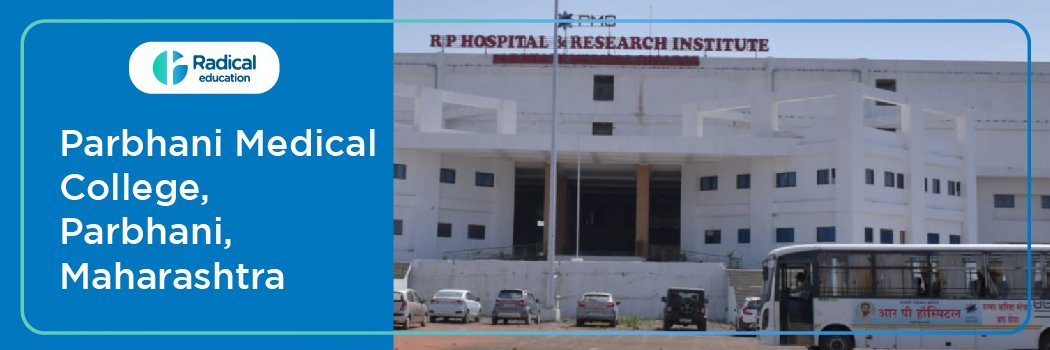 Parbhani Medical College, Parbhani (PMC Parbhani) 2025-2026 (UPDATED) Fees Structure, Cutoff, Admission Process