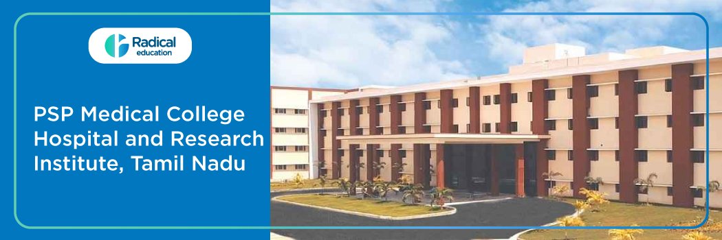 PSP Medical College Hospital and Research Institute, Tamil Nadu 2025-2026 (UPDATED) Fees Structure, Cutoff, Admission Process
