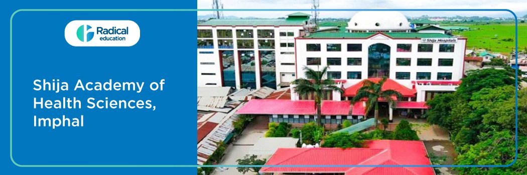 Shija Academy of Health Sciences, Imphal, Manipur 2025-2026 (UPDATED) Fees Structure, Cutoff, Admission Process