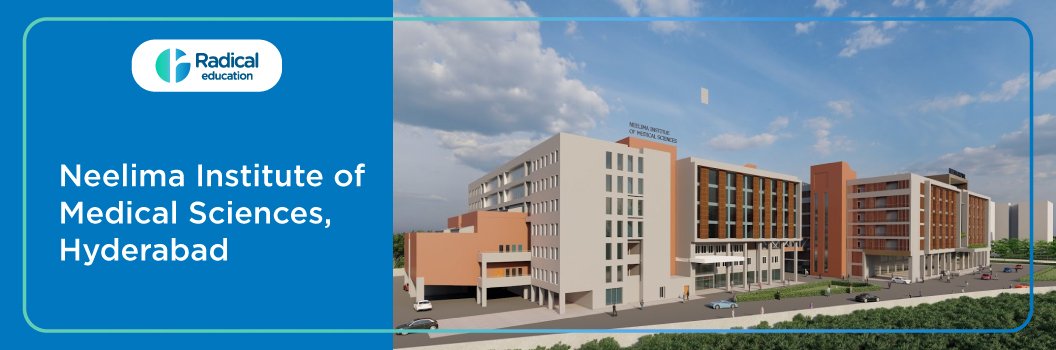Neelima Institute of Medical Sciences, Medchal, Telangana 2025-2026 (UPDATED) Fees Structure, Cutoff, Admission Process