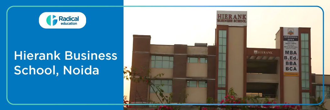 Hierank Business School – [HBS], Noida: Eligibility, Ranking, Courses, Fees, Admission