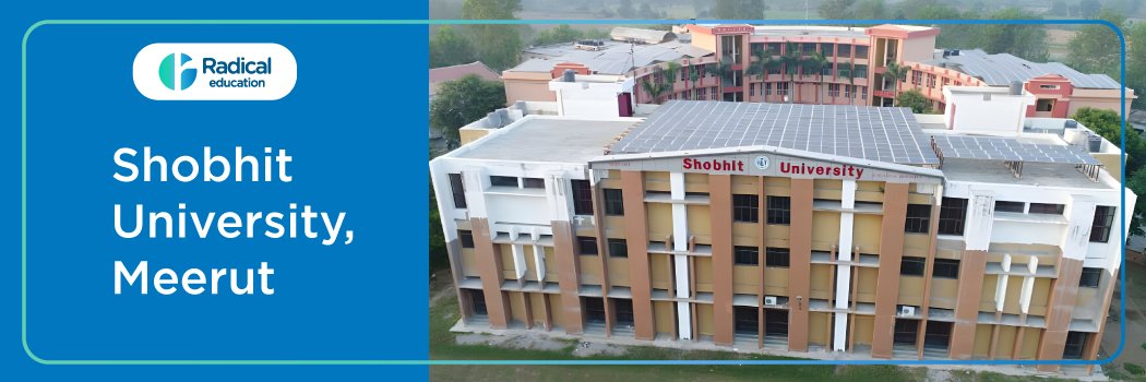 Shobhit University , Meerut: Eligibility, Ranking, Courses, Fees, Admission, Placement and Cut-off