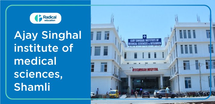 Ajay Singhal Institute of medical sciences, Shamli 2024-25