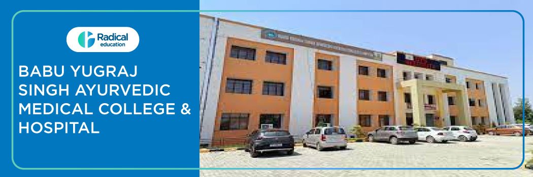 Babu Yugraj Singh Ayurvedic Medical College & Hospital 2025-2026