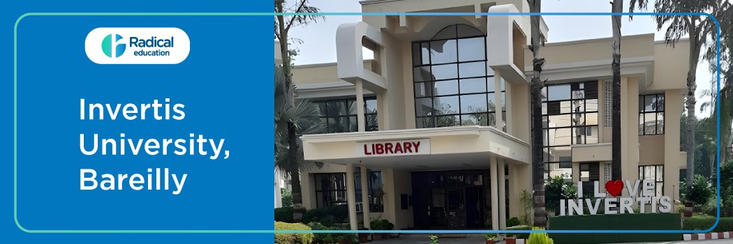 Invertis University, Bareilly: Eligibility, Ranking, Courses, Fees, Admission, Placement and Cut-off