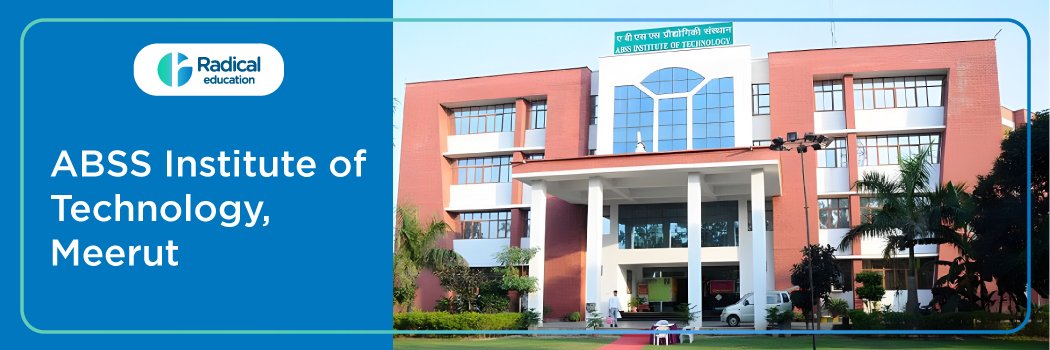 ABSS Institute of Technology, Meerut: Eligibility, Ranking, Courses, Admission, Fees, Placements, Cutoff