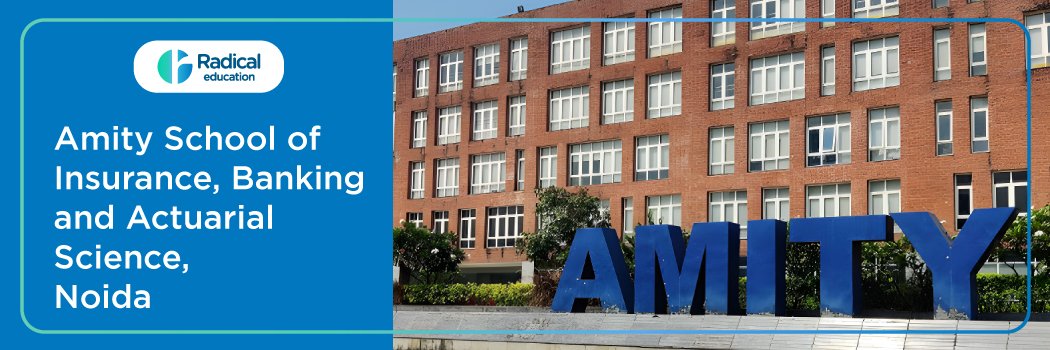 Amity School of Insurance, Banking and Actuarial Science (ASIBAS): Eligibility, Ranking, Courses, Fe