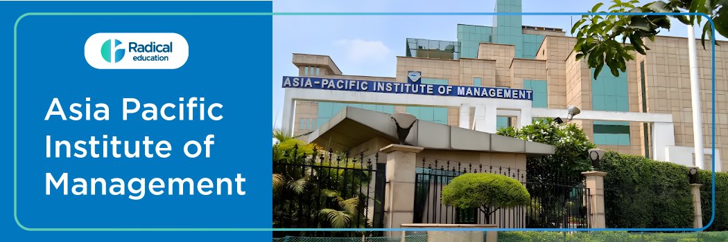 Asia Pacific Institute of Management: Eligibility, Ranking, Courses, Admission, Placement and Cut-off
