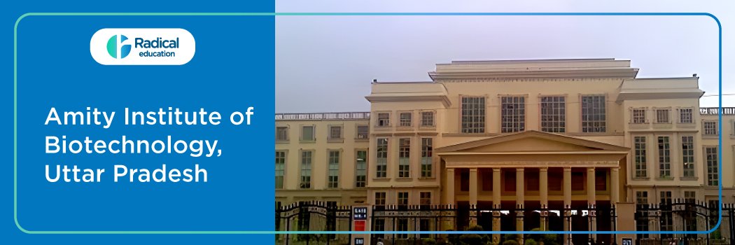 Amity Institute of Biotechnology: Eligibility, Ranking, Courses, Fees, Admission, Placement and Cut-off