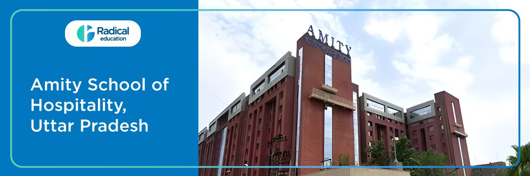 Amity School of Hospitality: Eligibility, Ranking, Courses, Fees, Admission, Placement and Cut-off