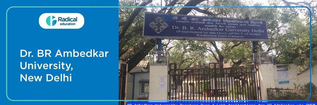 Dr. BR Ambedkar University, Kashmere Gate: Eligibility, Ranking, Courses, Admission, Placement and Cut-off