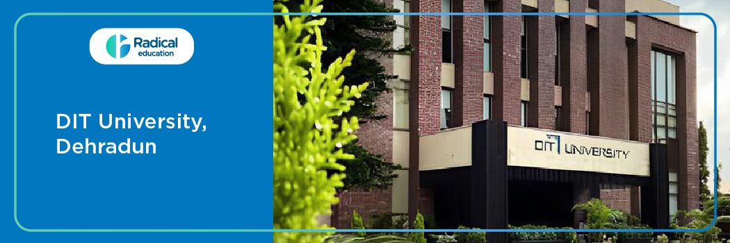 Dehradun Institute of Technology University – [DIT] : Eligibility, Ranking, Courses, Fees, Admission, Placement and Cut-off