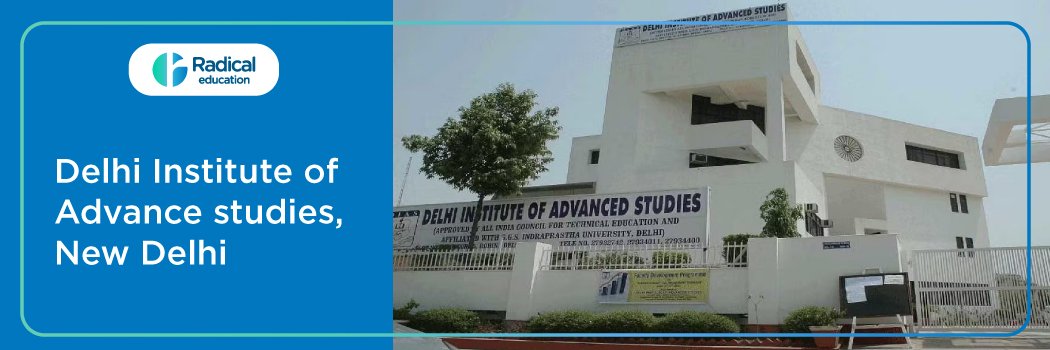 Delhi Institute of Advanced Studies (DIAS): Eligibility, Ranking, Courses, Fees, Admission, Placement and Cut-off