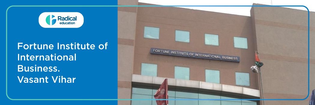 Fortune Institute of International Business (FIIB): Eligibility, Ranking, Courses, Fees, Admission, Placement and Cut-off