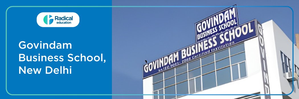 Govindam Business School, New Delhi: Eligibility, Ranking, Courses, Fees, Admission, Placement and Cut-off