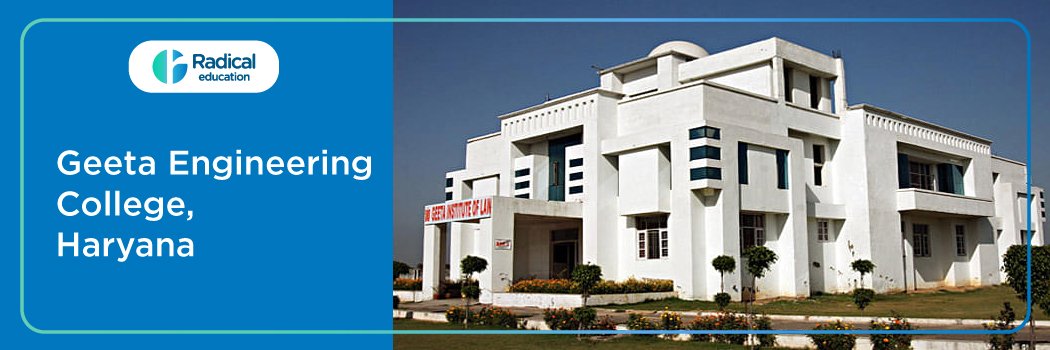 Geeta Engineering College: Eligibility, Ranking, Courses, Fees, Admission, Placement and Cut-off
