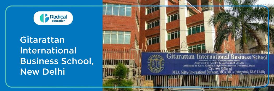 Gitarattan International Business School (GIBS): Eligibility, Ranking, Courses, Fees, Admission, Placement and Cut-off