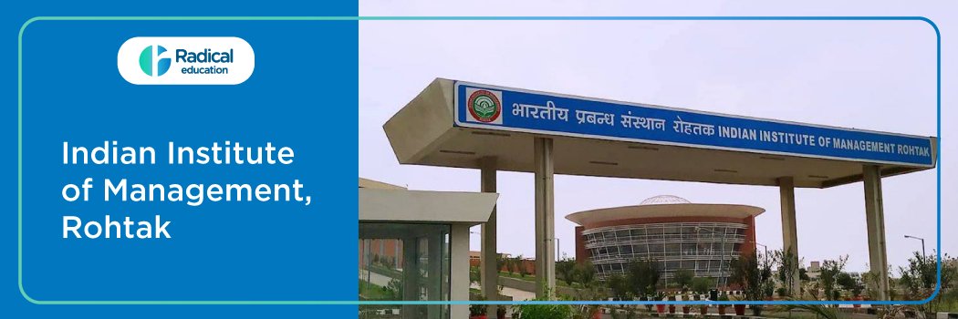 IIM ROHTAK: Eligibility, Ranking, Courses, Fees, Admission, Placement and Cut-off