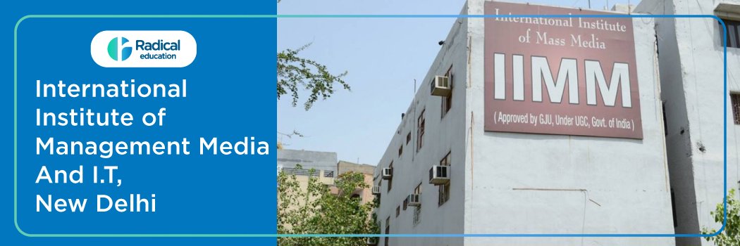 International Institute of Management, Media and IT (IIMMIT): Eligibility, Ranking, Courses, Fees, Admission, Placement and Cut-off