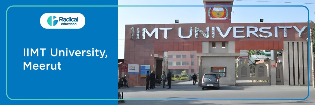IIMT Institute of Engineering and Technology: Eligibility, Ranking, Courses, Admission, Fees, Placements, Cutoff