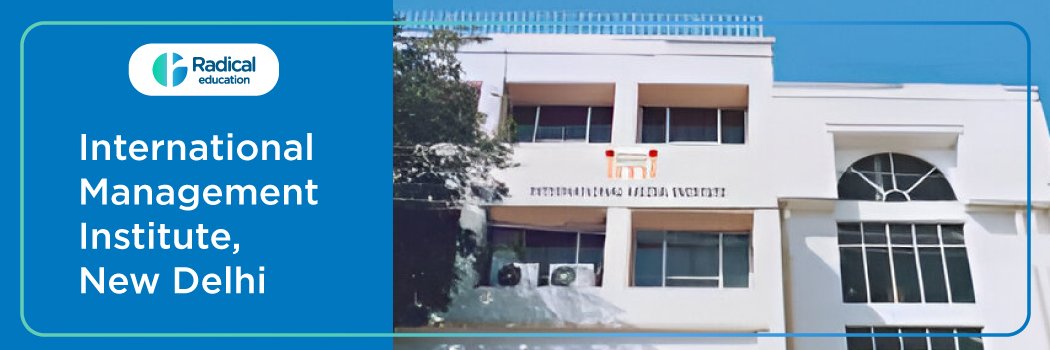 International Management Institute: Eligibility, Ranking, Courses, Fees, Admission, Placement and Cut-off
