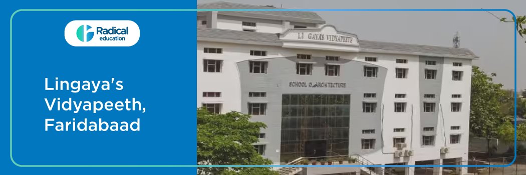 Lingayas Vidyapeeth: Eligibility, Ranking, Courses, Fees, Admission, Placement and Cut-Off