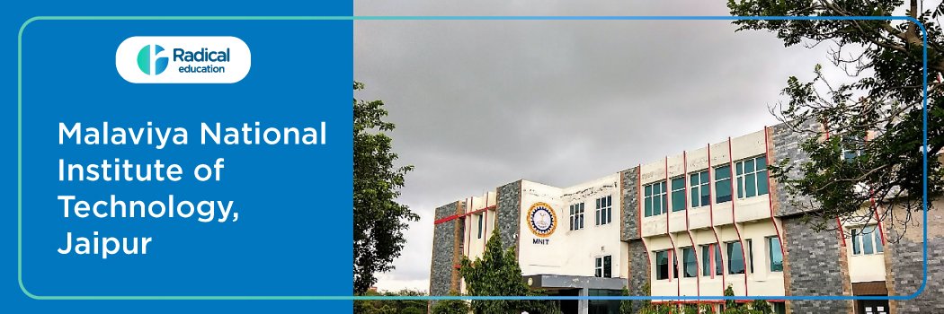 Malaviya National Institute of Technology (MNIT): Eligibility, Ranking, Course, fees, Admission, Placement and Cut-off