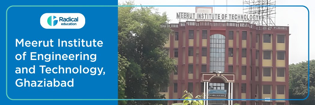 Meerut Institute of Engineering and Technology (MIET): Eligibility, Ranking, Courses, Admission, Fees, Placements, Cutoff