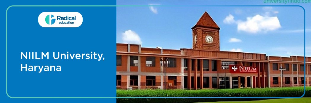 NIILM University: Eligibility, Ranking, Courses, Fees, Admission, Placement and Cut-off