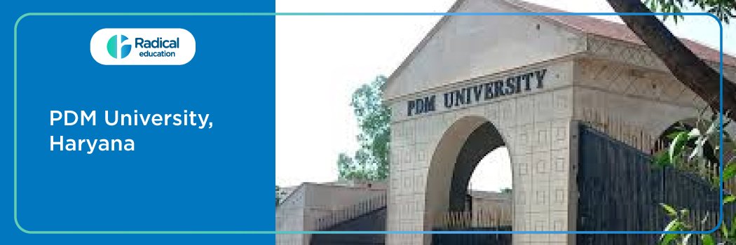 PDM University, Bahadurgarh: Eligibility, Ranking, Courses, Fees, Admission, Placement and Cut-off