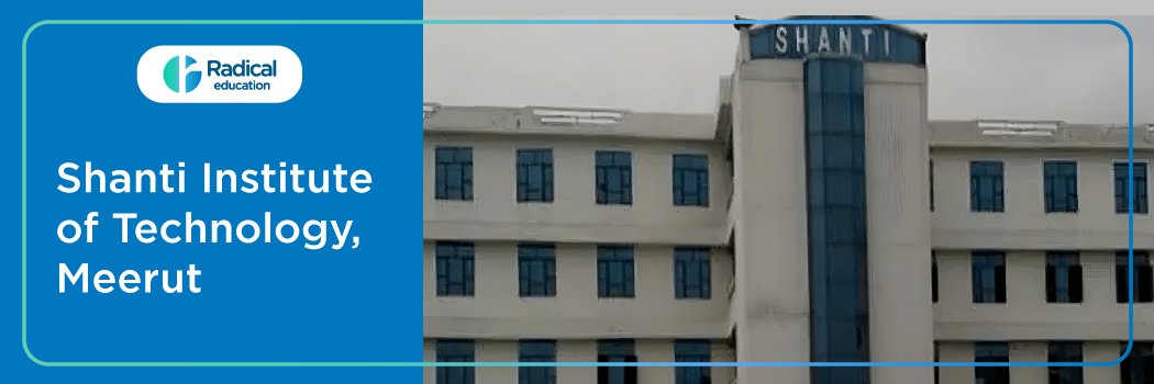 Shanti Institute of Technology (S.I.T.): Eligibility, Ranking, Courses, Admission, Fees, Placements, Cutoff