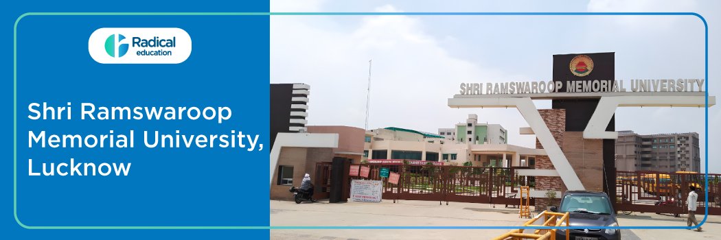 Shri Ram Swaroop Memorial University, Lucknow: Eligibility, Ranking, Courses, Admission, Placement and Cut-off