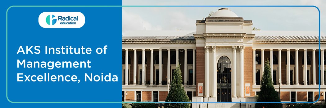 AKS Institute of Management Excellence (AKSIME): Eligibility, Ranking, Courses, Fees, Admission, Placement and Cut-off