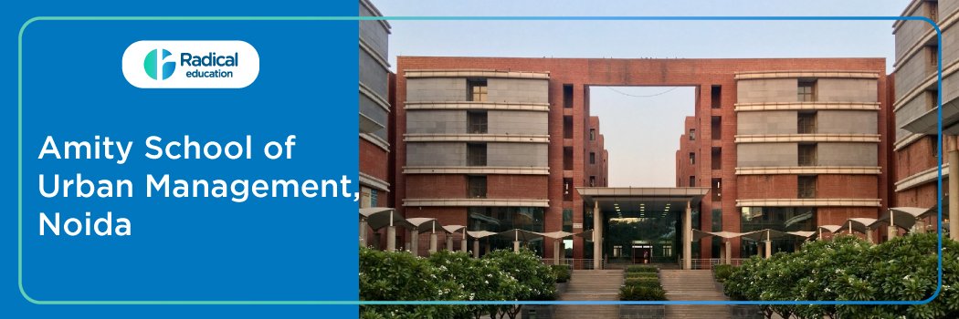 Amity School of Urban Management: Eligibility, Ranking, Courses, Fees, Admission, Placement and Cut-off