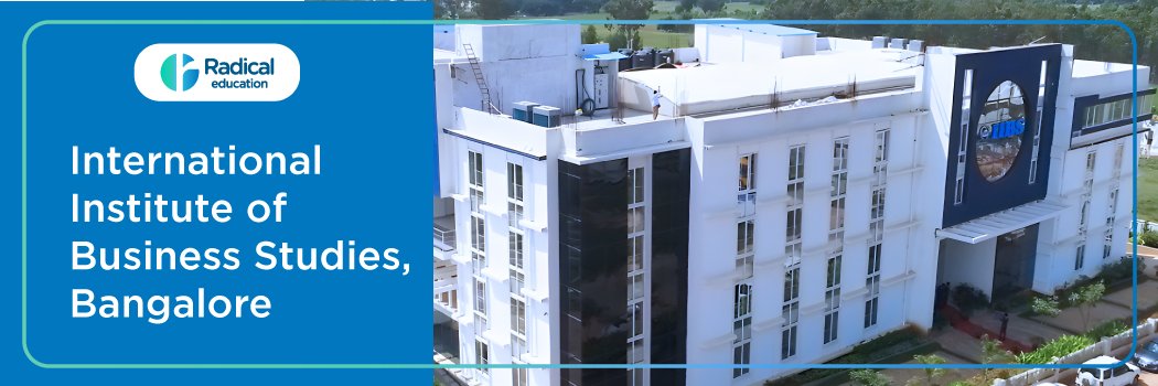 International Institute of Business Studies [IIBS]: Eligibility, Ranking, Courses, Fees, Admission, Placement and Cut-off