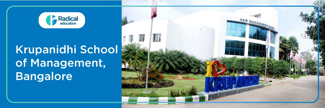 Krupanidhi School of Management (KSM): Eligibility, Ranking, Courses, Fees, Admission, Placement and Cut-off