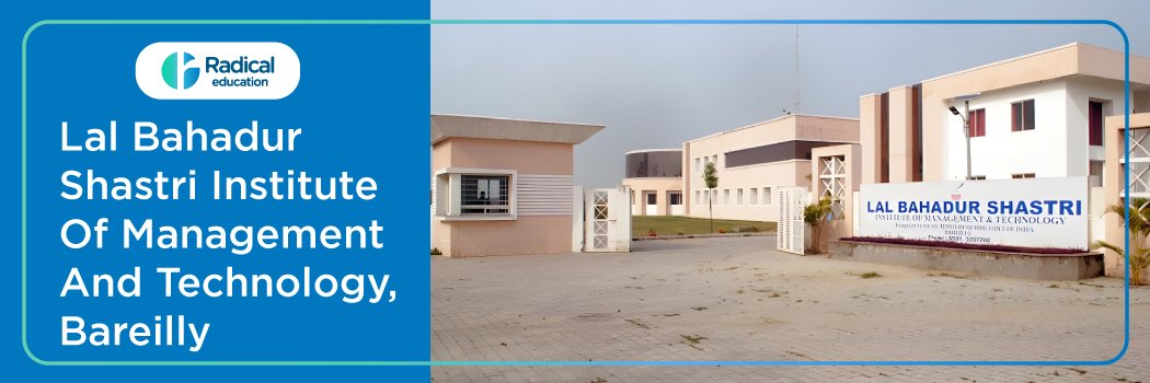Lal Bahadur Shastri Institute of Management and Technology: Eligibility, Ranking, Courses, Fees, Admission, Placement and Cut-off