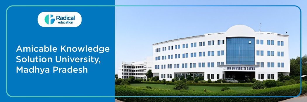 Amicable Knowledge Solution (AKS) University: Eligibility, Ranking, Courses, Fees, Admission, Placement and Cut-off