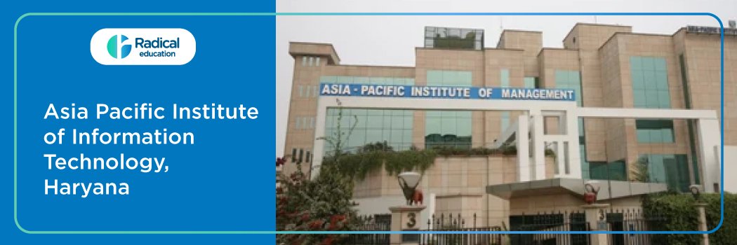 Asia Pacific Institute of Information Technology – [APIIT], Panipat : Eligibility, Ranking, Courses, Fees, Admission, Placement and Cut-off