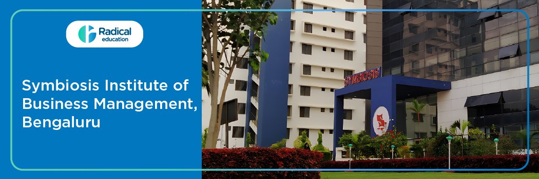 Symbiosis Institute of Business Management: Eligibility, Ranking, Courses, Fees, Admission, Placement and Cut-off