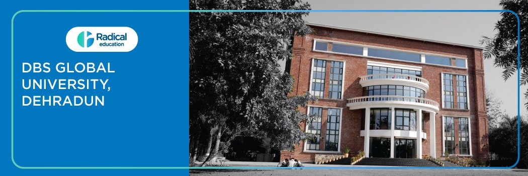 DBS Global University: Eligibility, Ranking, Courses, Fees, Admission, Placement, and Cut-off 2025